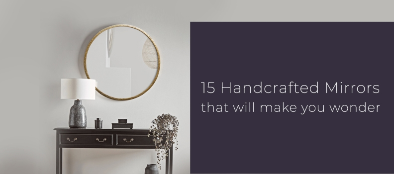 15 Handcrafted Mirrors That Will Make You Wonder