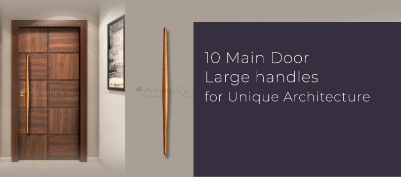 10 CREATIVE MAIN DOOR LARGE HANDLES DESIGN FROM ARTISTICK’S